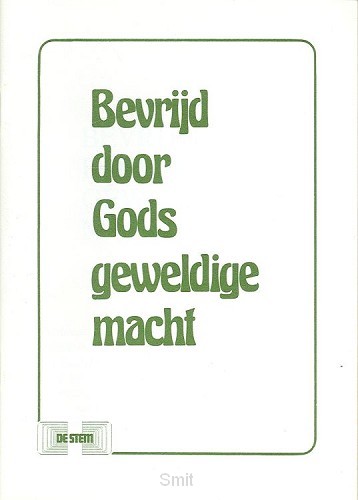 Bevrijd door Gods geweldige macht