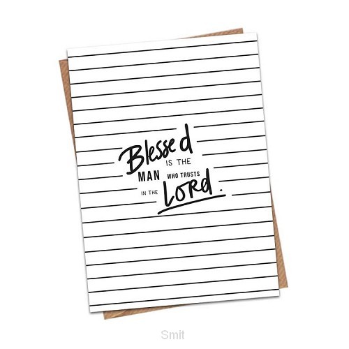 Blessed is the man who trusts the Lord