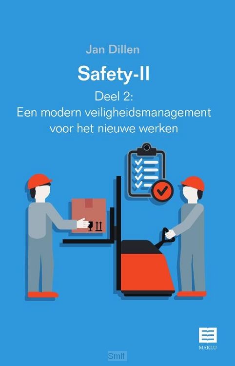 Safety-II / Deel 2: Een modern veiligheidsmanagement voor het nieuwe werken