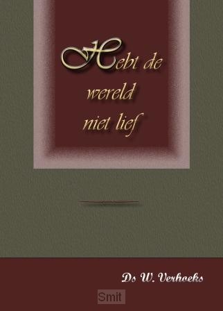 Hebt de wereld niet lief