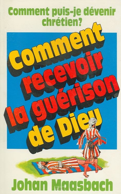 Comment recevoir la guerison de Dieu