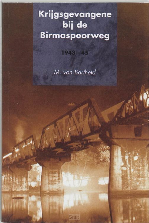 Krijgsgevangene bij de Birmaspoorweg / 1943-1945