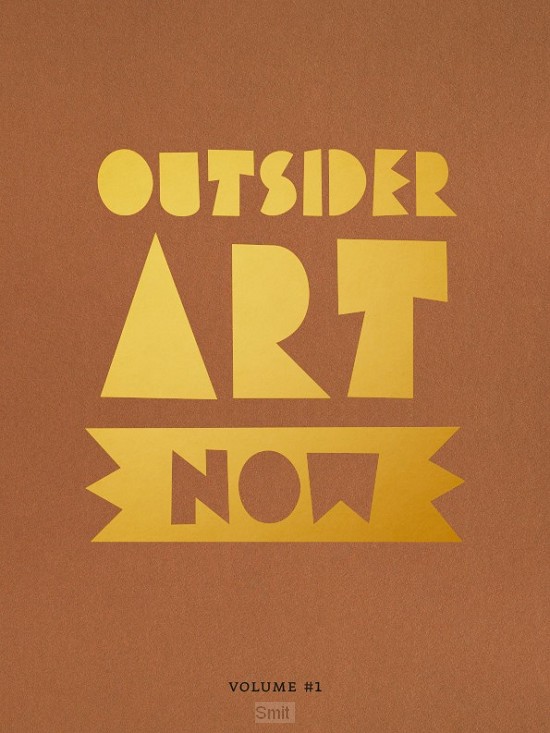 Outsider Art Now: Volume #1
