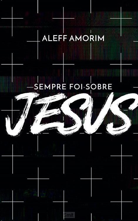 Sempre Foi Sobre Jesus