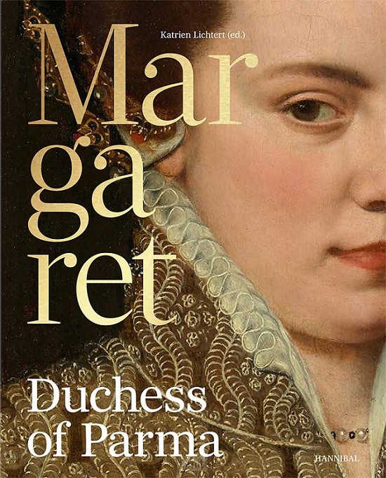 Margaret of Parma - The Emperor's Daughter between Power and Image