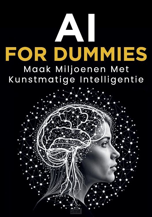AI for Dummies: Maak Miljoenen met Kunstmatige Intelligentie