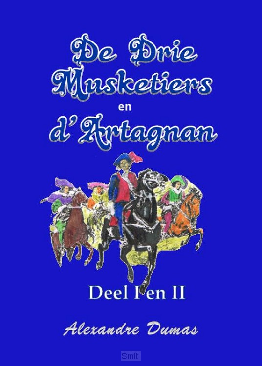 De drie musketiers en D'Artagnan / deel I en II