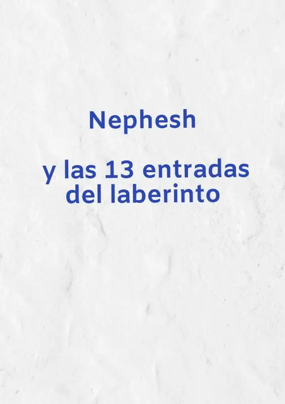Nephesh y las 13 entradas del laberinto