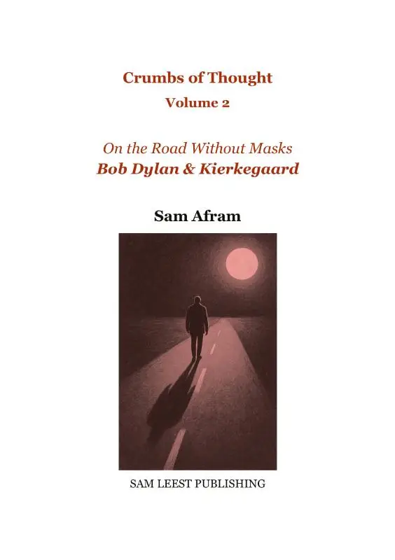 Bob Dylan & Kierkegaard - On the Road Without Masks