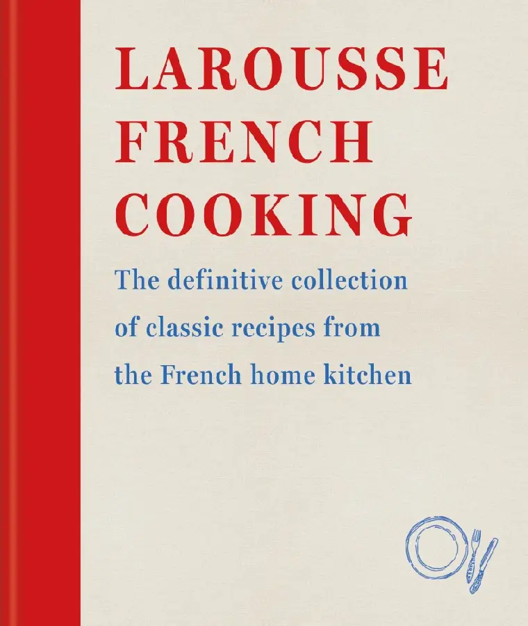 Larousse French Cooking