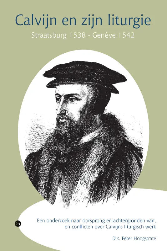 Calvijn en zijn liturgie, Straatsburg 1538 - Genève 1542