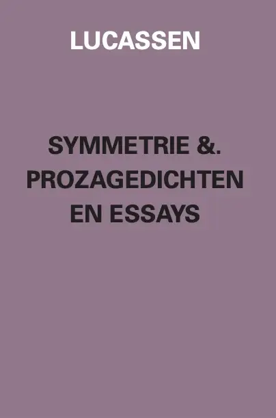 Symmetrie &. prozagedichten en essays
