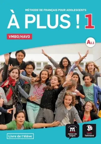Vmbo/Havo / À plus ! 1 - Livre de l'élève Vmbo/Havo / Livre de lélève