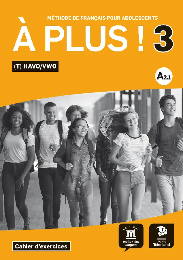 Havo/Vwo - Vmbo/Havo / À plus ! 3 - Cahier d'exercices / Cahier d'exercices