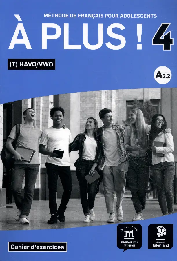 Havo/Vwo - Vmbo/Havo / À plus ! 4 - Cahier d'exercices / Cahier d'exercices