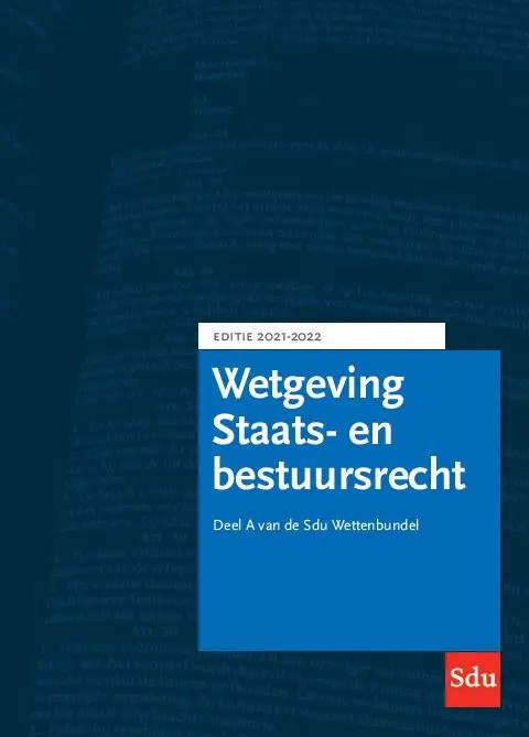 Sdu Wettenbundel Staats- en Bestuursrecht. Editie 2021-2022