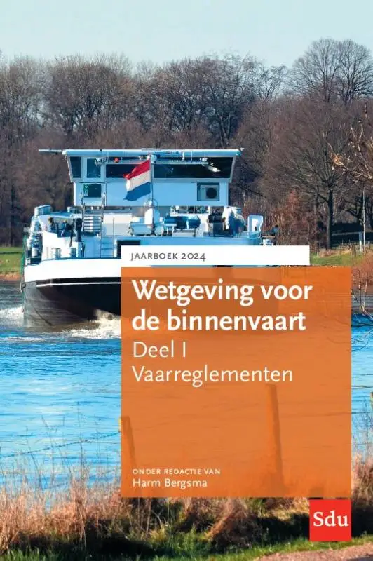 Wetgeving voor de binnenvaart Deel I. Vaarreglementen. Jaarboek 2024