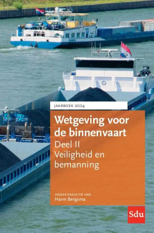 Wetgeving voor de binnenvaart Deel II. Veiligheid en bemanning, Jaarboek 2024