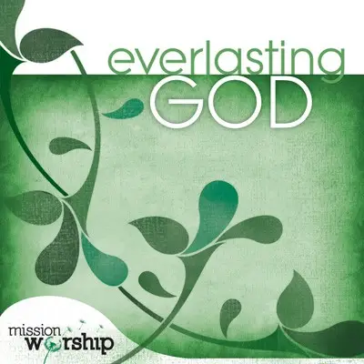 Mission worship - everlasting God