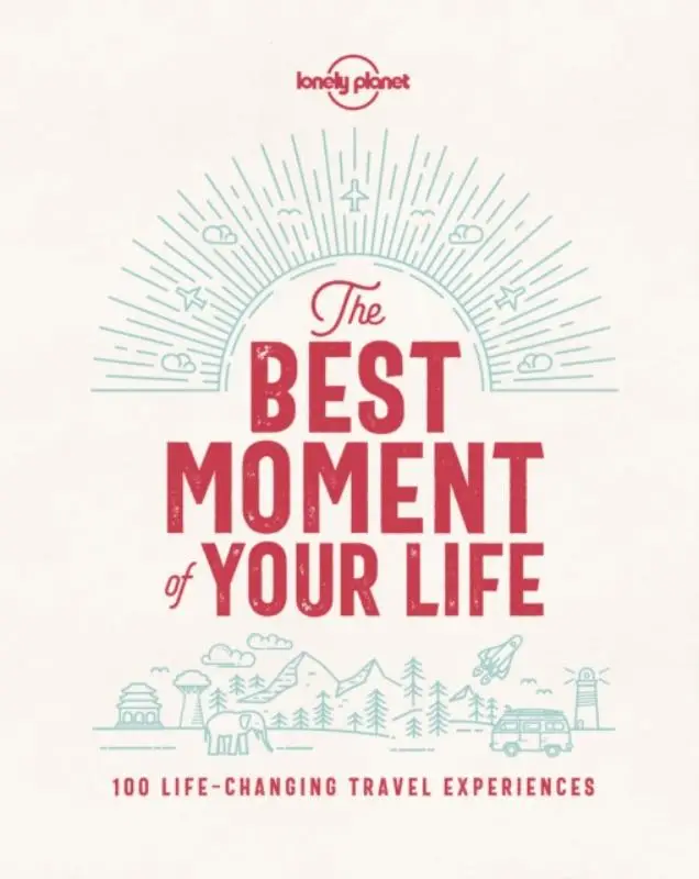 Lonely Planet the Best Moment of Your Life