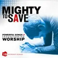 Mighty to save
