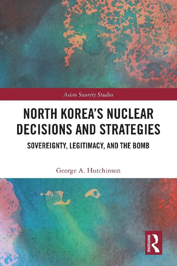 North Korea's Nuclear Decisions and Strategies