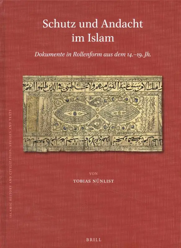 Schutz und Andacht im Islam: Dokumente in Rollenform aus dem 14.-19. Jh.