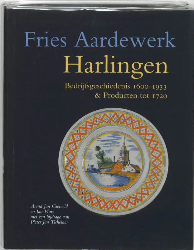 Harlingen / Bedrijfsgeschiedenis 1610-1933 & producten tot 1720