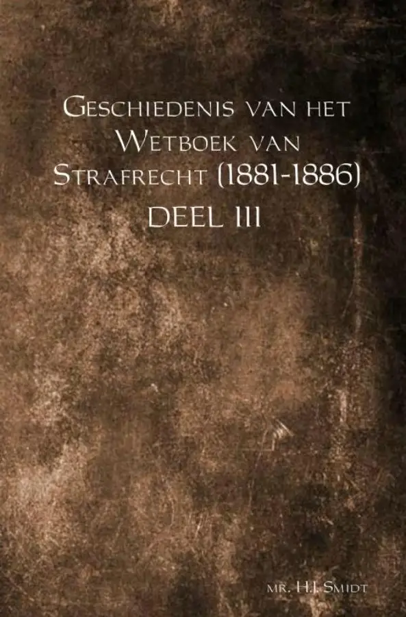 Geschiedenis van het Wetboek van Strafrecht (1881-1886) / DEEL III