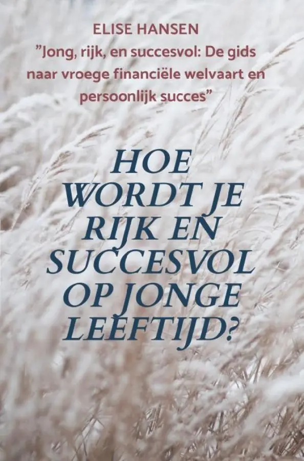 Hoe wordt je rijk en succesvol op jonge leeftijd?