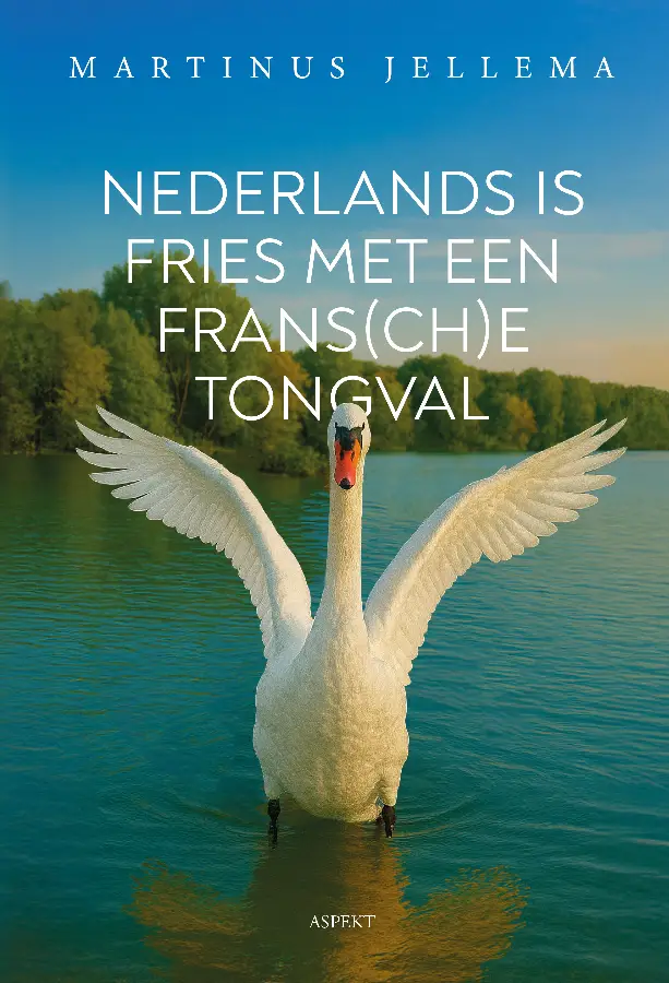 Nederlands is Fries met een Frans(ch)e tongval