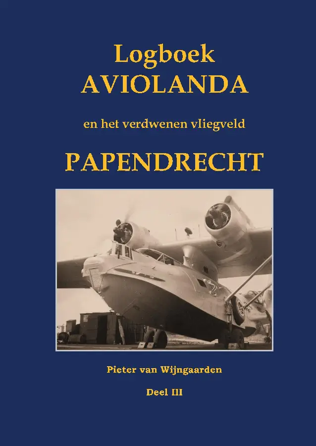 Logboek Aviolanda en het verdwenen vliegveld Papendrecht Deel III