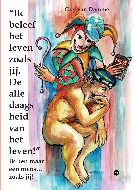 'Ik beleef het leven zoals jij. De alledaagsheid van het leven!'