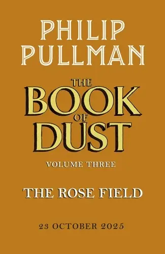 The Rose Field: The Book of Dust Volume Three