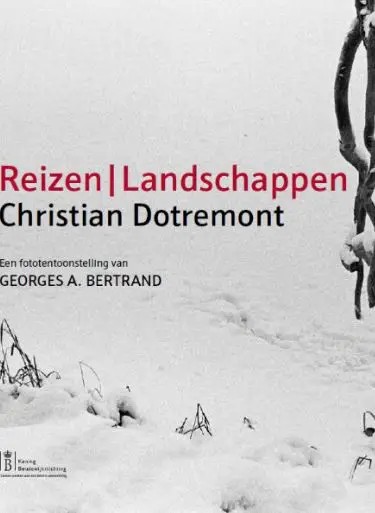 Christian Dotremont. Reizen / Landschappen': een fototentoonstelling van Georges A. Bertrand