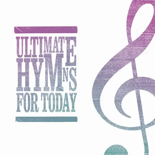 Ultimate hymns for today
