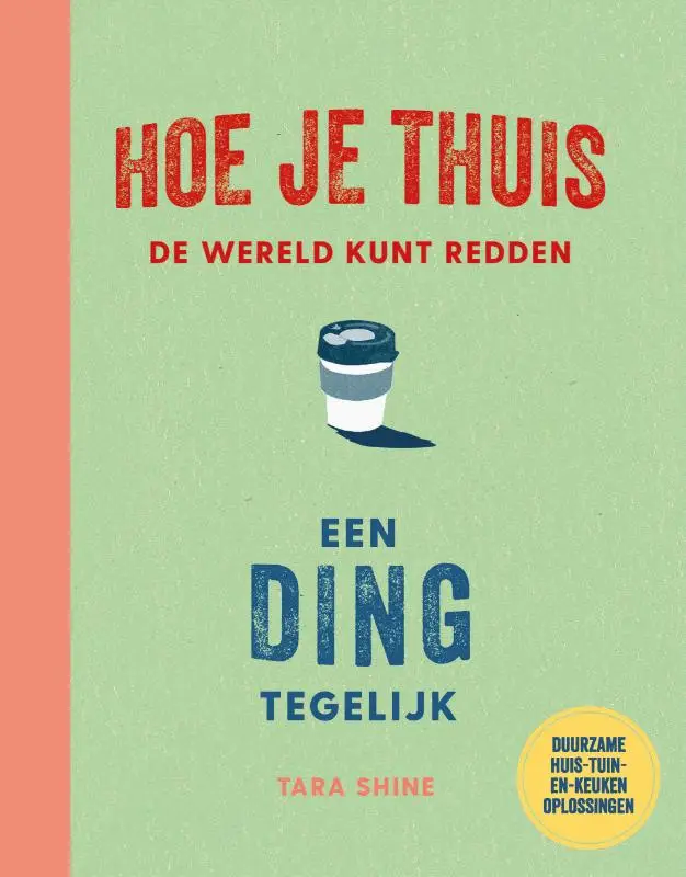 Hoe je thuis de wereld kunt redden