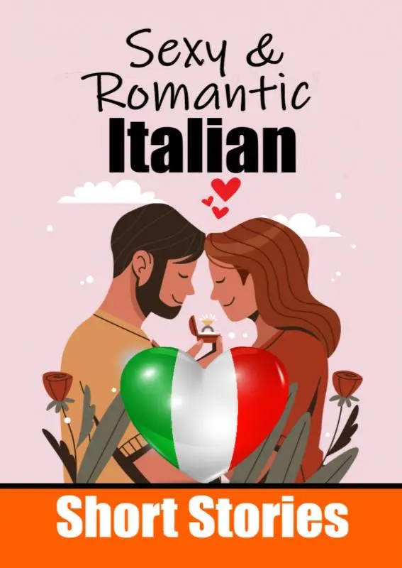 50 Sexy & Romantic Short Stories in Italian | Romantic Tales for Language Lovers | English and Italian Short Stories Side by Side
