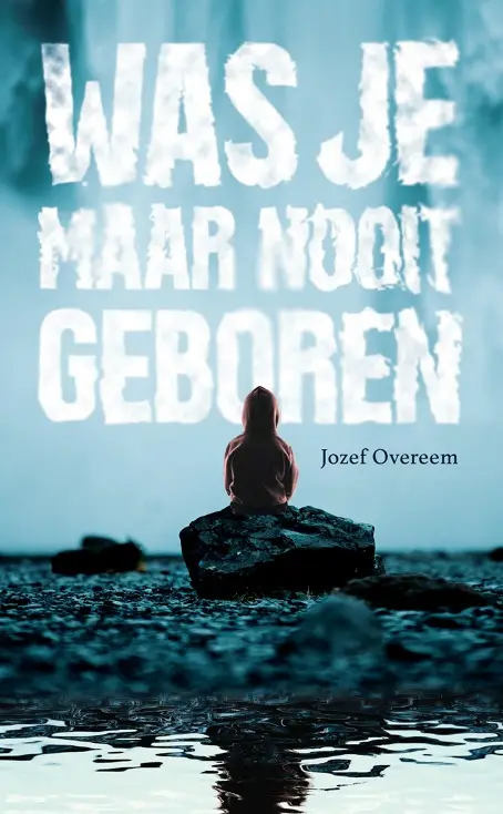 Was je maar nooit geboren