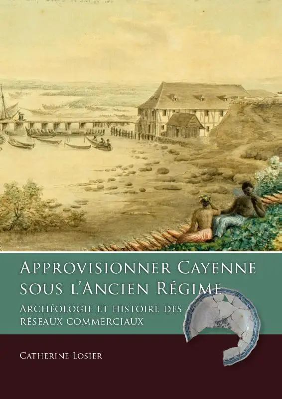 Approvisionner Cayenne sous l'Ancien Régime