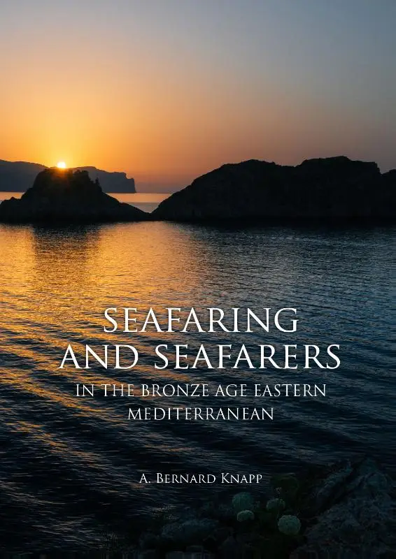 Seafaring and seafarers in the bronze age eastern mediterranean
