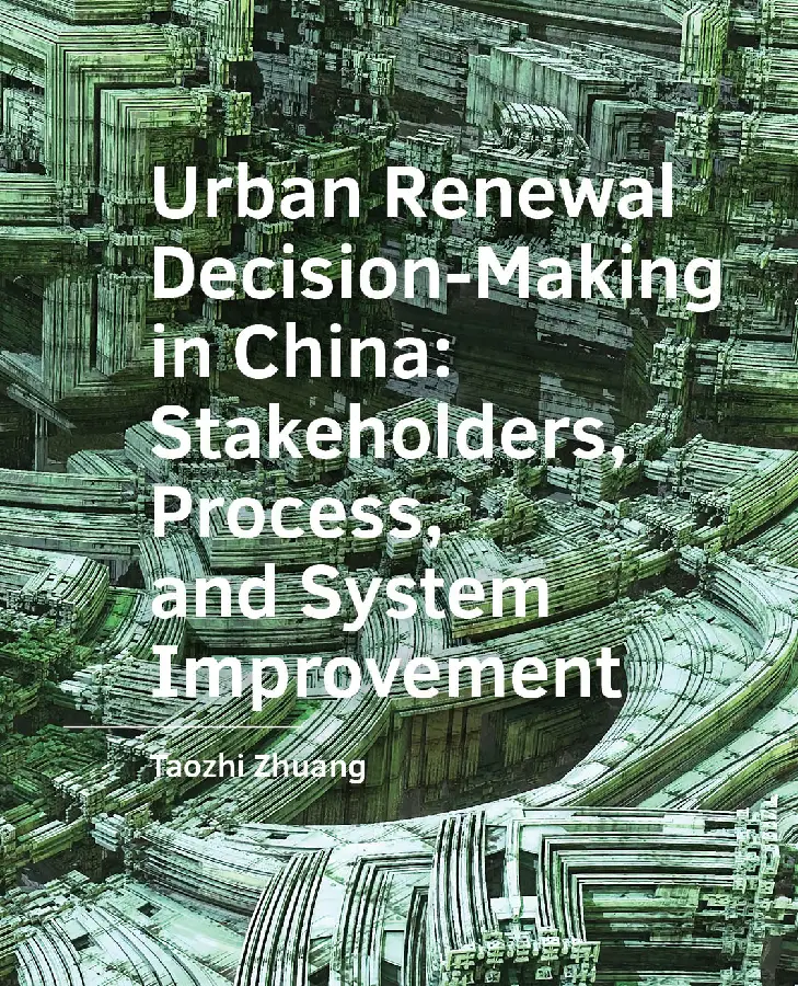 Urban ­Renewal ­Decision-Making in China: Stakeholders, Process, and System ­Improvement