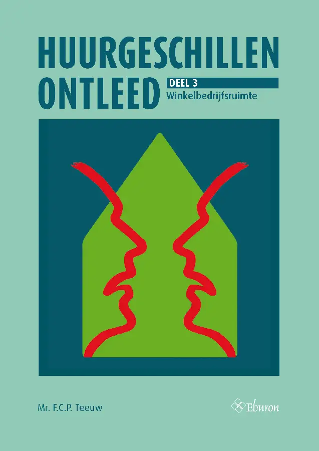 Huurgeschillen ontleed. Deel 3: Huurrecht winkelbedrijfsruimte en overige onderwerpen