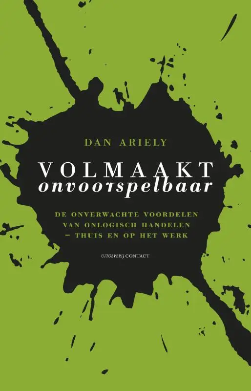 de onverwachte voordelen van onlogisch handelen - thuis en op het

werk