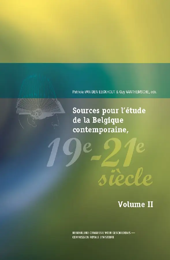 Sources pour l'étude de la Belgique contemporaine, 19e-21e siècle, vol. I & II