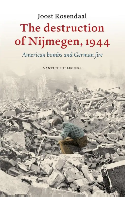The destruction of Nijmegen, 1944