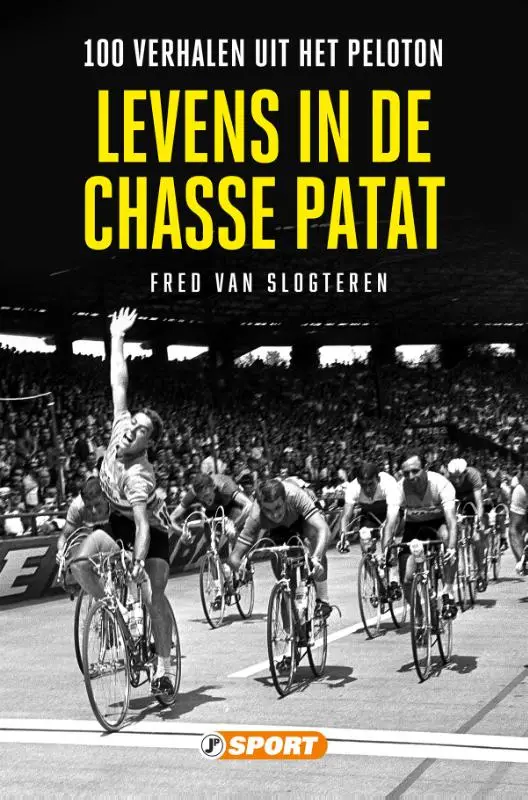 Levens in de chasse patat - 100 verhalen uit het peloton