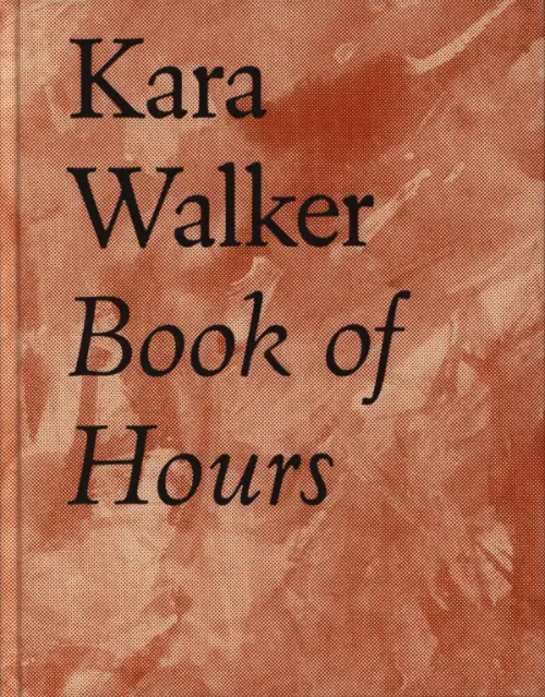Kara Walker Book of Hours 2020-2021
