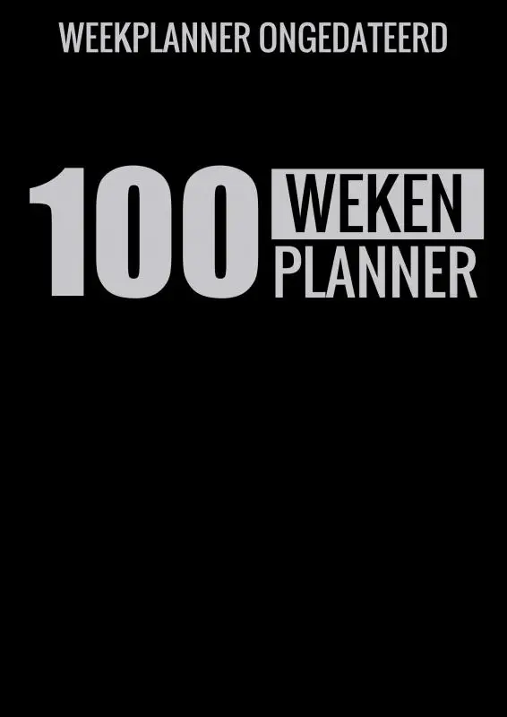 Weekplanner Ongedateerd (A4) - 100 Weken Planner - Weekplanner zonder Datum / Jaartal voor Gezin, Familie, Werk en Zakelijk