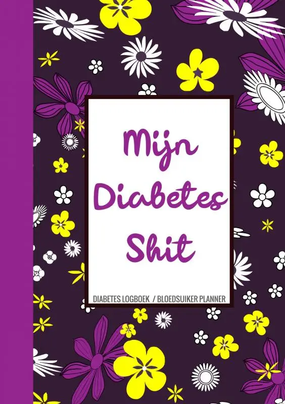 Diabetes Logboek - Bloedsuiker Planner - 'Mijn Diabetes Shit'